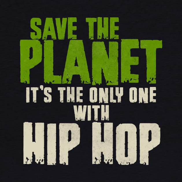 Save The Planet Hip Hop Lover by All-About-Words